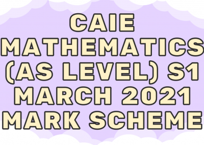 CAIE Mathematics (AS) S1 – March 2021 – MS