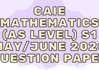 CAIE Mathematics (AS) S1 – May/June 2020 – QP