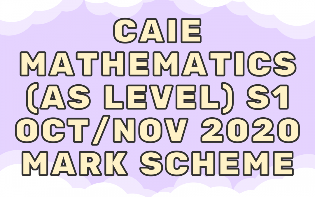 CAIE Mathematics (AS) S1 – Oct/Nov 2020 – MS