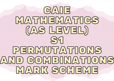 CAIE Mathematics (AS) S1 – Permutations and combinations – MS