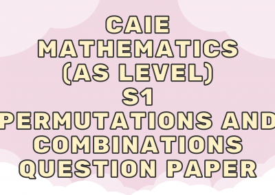 CAIE Mathematics (AS) S1 – Permutations and combinations – QP