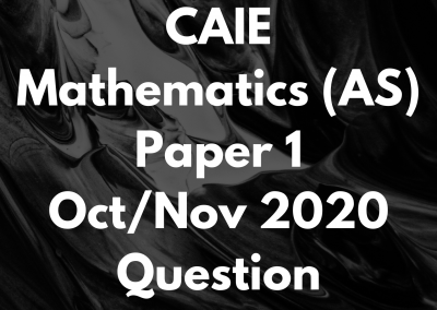CAIE Mathematics (AS) Paper 1 Oct/Nov 2020 Question