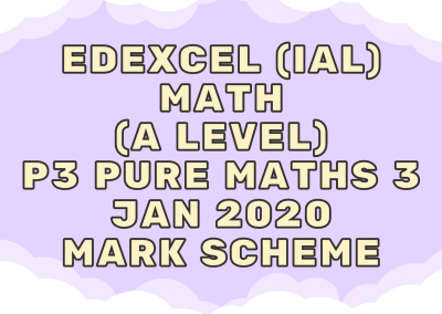 Edexcel (IAL) Math (A LEVEL) P3 Pure Maths 3 Jan 2020 – MS