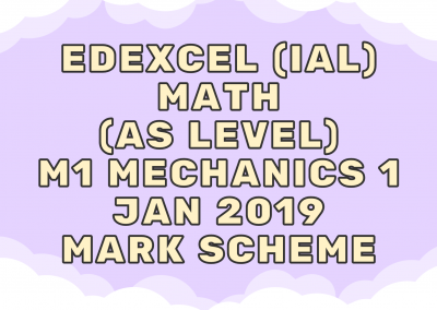 Edexcel (IAL) Math (AS) M1 Mechanics 1 Jan 2019 – MS