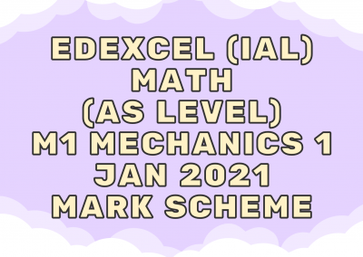 Edexcel (IAL) Math (AS) M1 Mechanics 1 Jan 2021 – MS