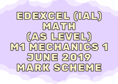 Edexcel (IAL) Math (AS) M1 Mechanics 1 June 2019 – MS