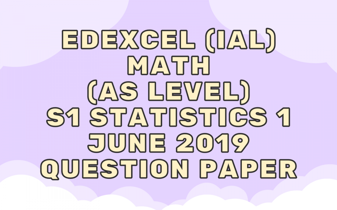Edexcel (IAL) Math (AS) M1 Mechanics 1 June 2019 – QP