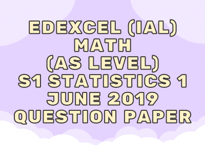 Edexcel (IAL) Math (AS) M1 Mechanics 1 June 2019 – QP