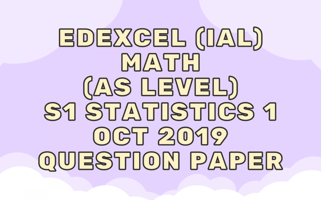 Edexcel (IAL) Math (AS) M1 Mechanics 1 Oct 2019 – QP
