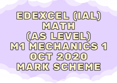 Edexcel (IAL) Math (AS) M1 Mechanics 1 Oct 2020 – MS