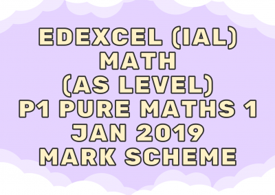 Edexcel (IAL) Math (AS) P1 Pure Maths 1 Jan 2019 – MS