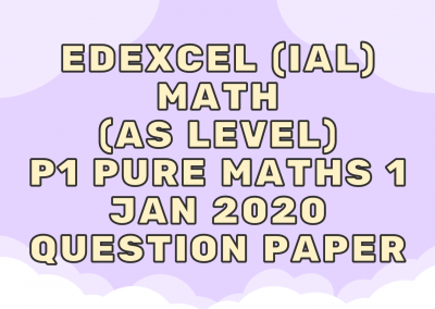 Edexcel (IAL) Math (AS) P1 Pure Maths 1 Jan 2020 – QP