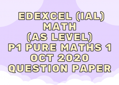 Edexcel (IAL) Math (AS) P1 Pure Maths 1 Oct 2020 – QP