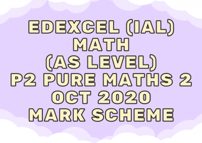 Edexcel (IAL) Math (AS) P2 Pure Maths 2 Oct 2020 – MS