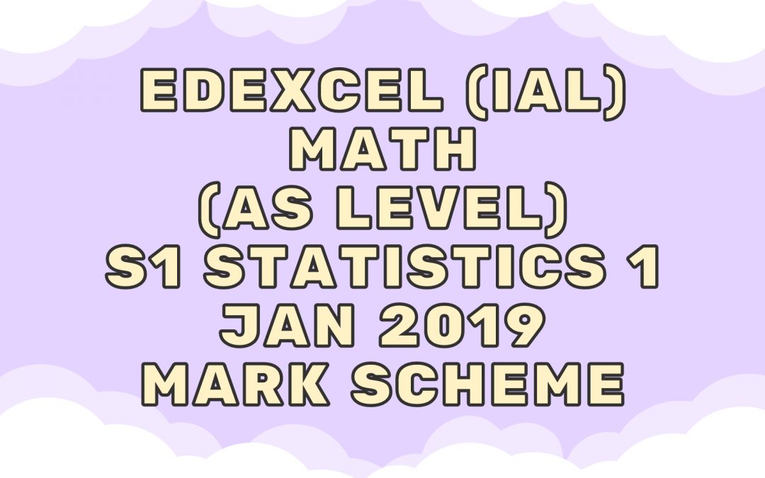 Edexcel (IAL) Math (AS) S1 Statistics 1 Jan 2019 – MS