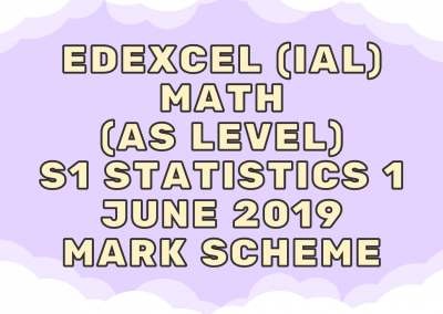 Edexcel (IAL) Math (AS) S1 Statistics 1 June 2019 – MS