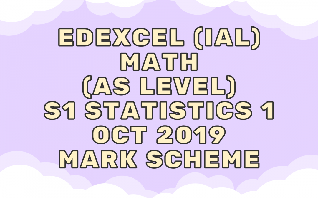 Edexcel (IAL) Math (AS) S1 Statistics 1 Oct 2019 – MS