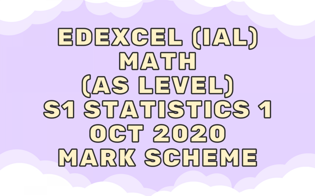 Edexcel (IAL) Math (AS) S1 Statistics 1 Oct 2020 – MS