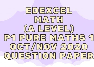 Edexcel Math (A LEVEL) P1 Pure Maths 1 Oct/Nov 2020 – QP