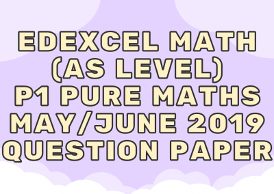 Edexcel Math (AS) P1 Pure Maths May/June 2019 – QP