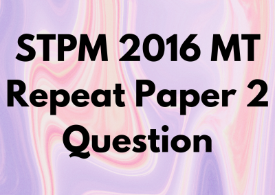 STPM 2016 MT Repeat Paper 2 Question