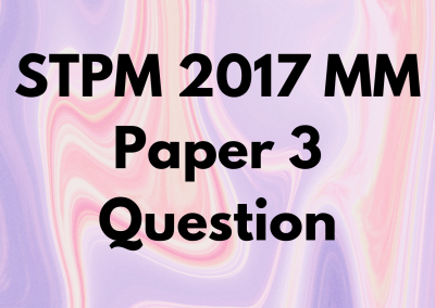 STPM 2017 MM Paper 3 Question
