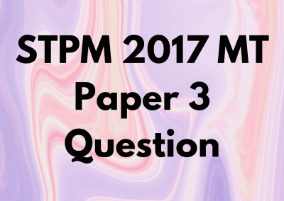 STPM 2017 MT Paper 3 Question