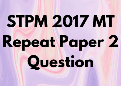 STPM 2017 MT Repeat Paper 2 Question