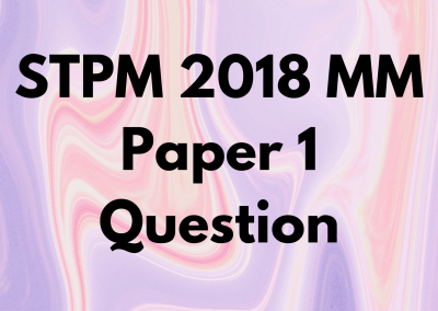 STPM 2018 MM Paper 1 Question