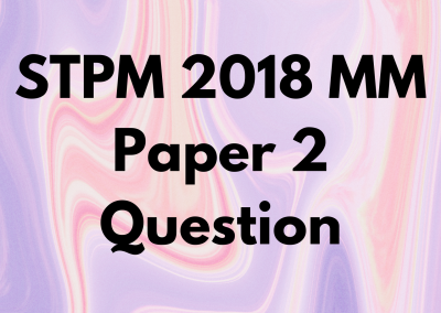 STPM 2018 MM Paper 2 Question