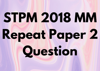 STPM 2018 MM Repeat Paper 2 Question