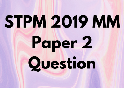 STPM 2019 MM Paper 2 Question