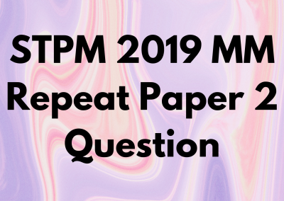 STPM 2019 MM Repeat Paper 2 Question