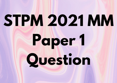 STPM 2021 MM Paper 1 Question
