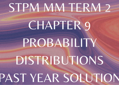 STPM MM Term 2 Chapter 9 Probability Distributions Past Year Solution