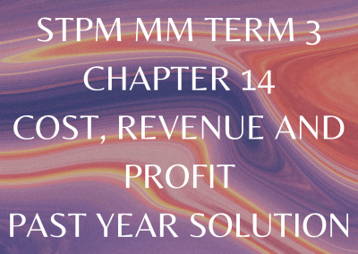 STPM MM Term 3 Chapter 14 Cost, Revenue and Profit Past Year Solution