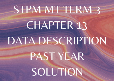 STPM MT Term 3 Chapter 13 Data Description Past Year Solution